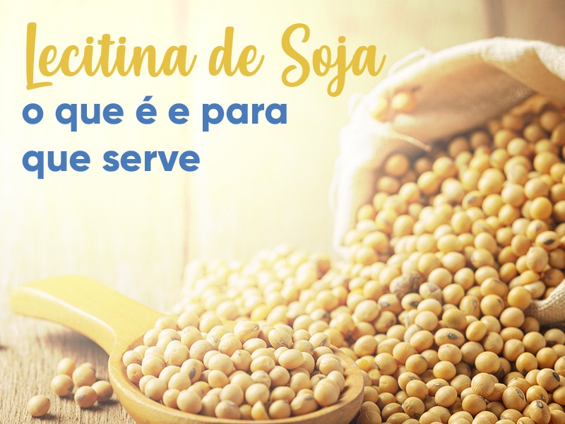 Lecitina de Soja: o que  e para que serve